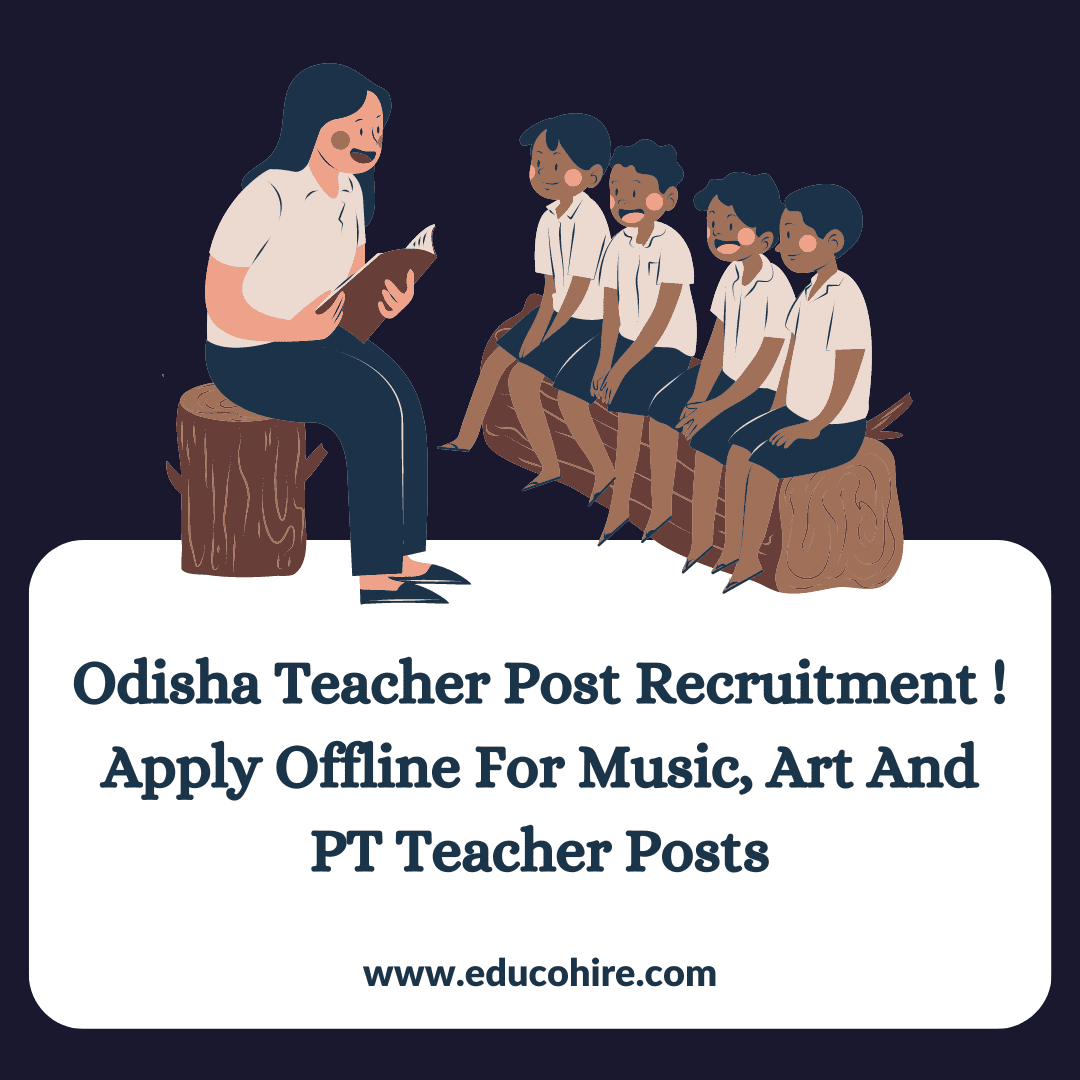 Odisha Teacher Post Recruitment ! Apply Offline For Music, Art And PT Teacher Posts